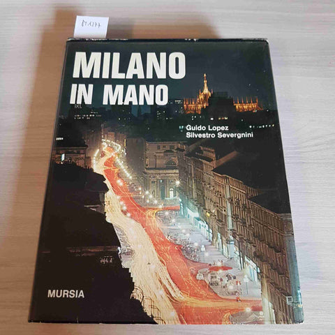 MILANO IN MANO - GUIDO LOPEZ, SEVERGNINI - MURSIA - 1968