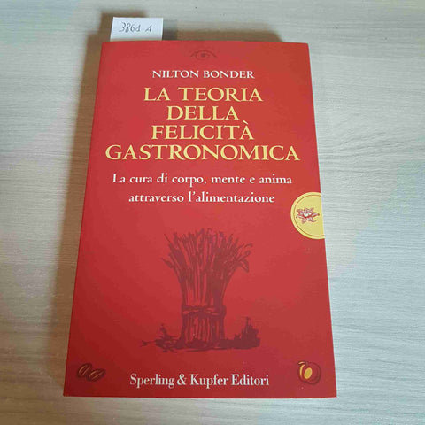 LA TEORIA DELLA FELICITA' GASTRONOMICA - BONDER - SPERLING & KUPFER - 2000