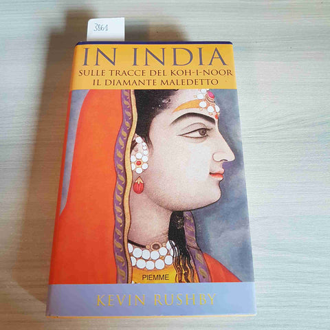 IN INDIA SULLE TRACCE DEL KOH I NOOR IL DIAMANTE MALEDETTO 1° KEVIN RUSHBY 2000