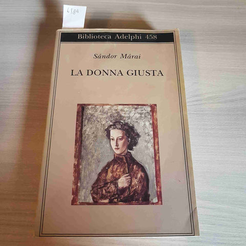 LA DONNA GIUSTA - SANDOR MARAI - ADELPHI - 2004