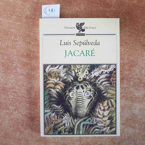 LUIS SEPULVEDA - JACARE' - NARRATORI DELLA FENICE GUANDA 1999