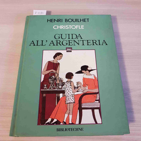 GUIDA ALL'ARGENTERIA - HENRI BOUILHET CHRISTOFLE - BIBLIOTECHNE - 1988 argento