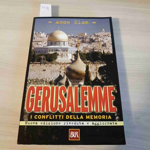 GERUSALEMME I CONFLITTI DELLA MEMORIA - AMOS ELON - BUR - 2000