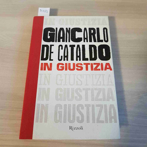 IN GIUSTIZIA - GIANCARLO DE CATALDO - RIZZOLI - 2011