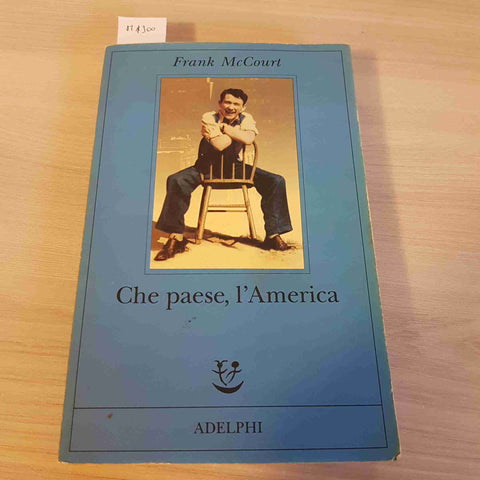 CHE PAESE, L'AMERICA - FRANK MCCOURT - ADELPHI - 2000