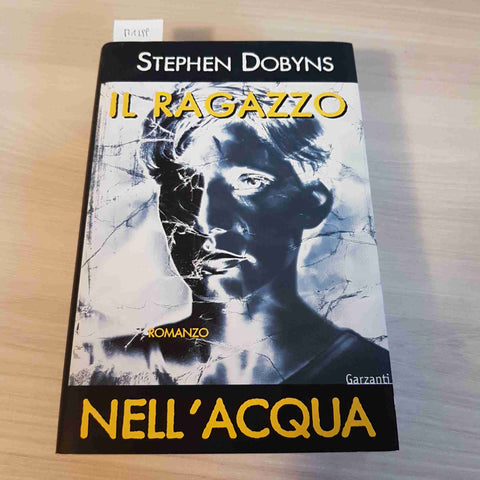 IL RAGAZZO NELL'ACQUA - STEPHEN DOBYNS - GARZANTI - 2000