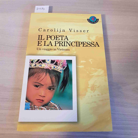 IL POETA E LA PRINCIPESSA UN VIAGGIO IN VIETNAM - VISSER - FELTRINELLI - 2000