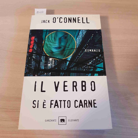 IL VERBO SI E' FATTO CARNE - JACK O'CONNELL - GARZANTI - 2002