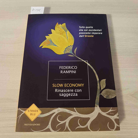 SLOW ECONOMY RINASCERE CON SAGGEZZA - FEDERICO RAMPINI - MONDADORI - 2009