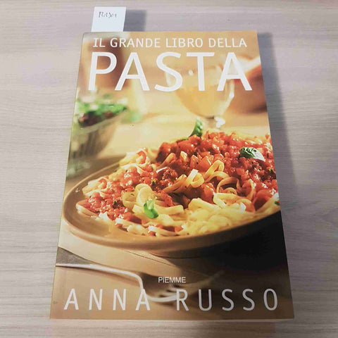 IL GRANDE LIBRO DELLA PASTA - ANNA RUSSO - PIEMME - 2000