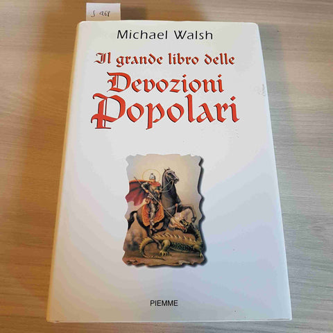 IL GRANDE LIBRO DELLE DEVOZIONI POPOLARI - MICHAEL WALSH - PIEMME - 2000