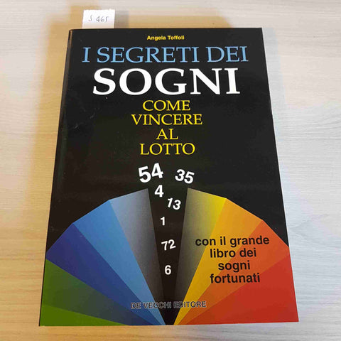 I SEGRETI DEI SOGNI COME VINCERE AL LOTTO - ANGELA TOFFOLI - DE VECCHI - 1999