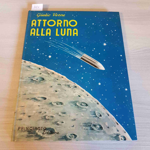 viaggio ATTORNO ALLA LUNA - GIULIO VERNE 1954 PRINCIPATO EDITORE copertin rigida