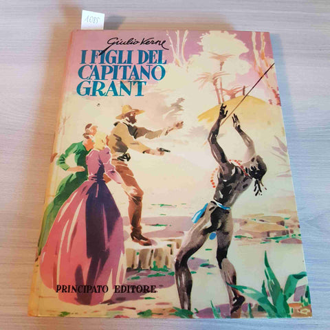 I FIGLI DEL CAPITANO GRANT - GIULIO VERNE Principato edit. 1953 copertina rigida