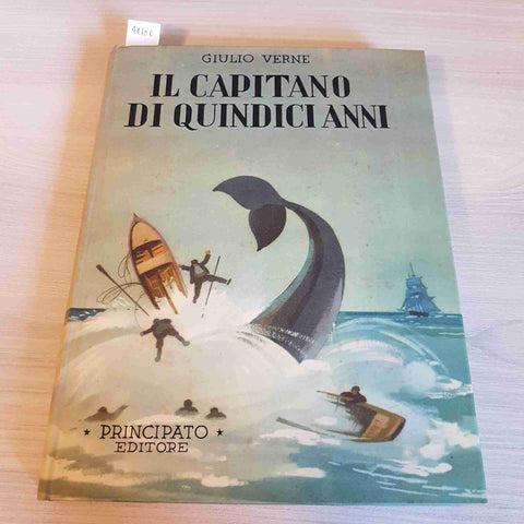 IL CAPITANO DI QUINDICI ANNI - GIULIO VERNE - PRINCIPATO EDITORE - 1952 rigida