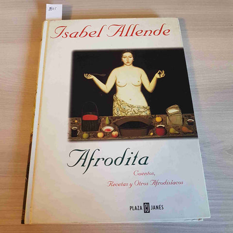 AFRODITA CUENTOS, RECETAS Y OTROS AFRODISIACOS - ISABEL ALLENDE - PLAZA JANES