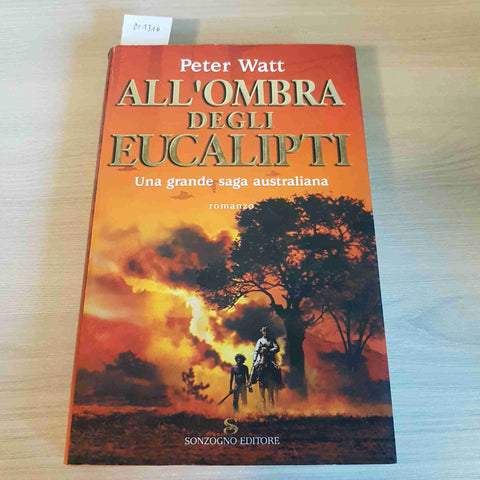 ALL'OMBRA DEGLI EUCALIPTI - PETER WATT - SONZOGNO - 2001 prima edizione