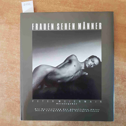 FRAUEN SEHEN MANNER peter weiermair HERAUSGEBER verlag photographie NUDO MASCHIL