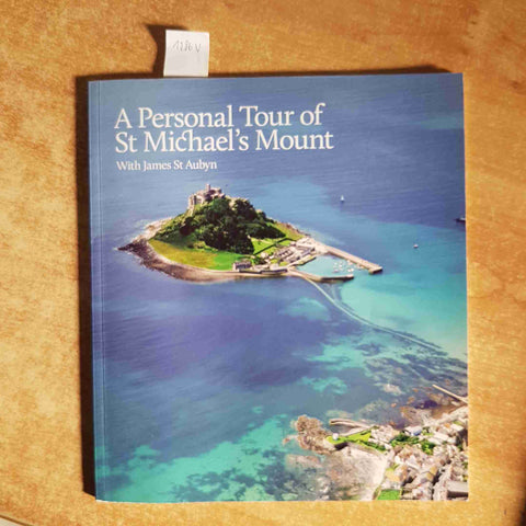 A PERSONAL TOUR OF ST MICHAEL'S MOUNT with James St Aubyn 2013 guida a colori