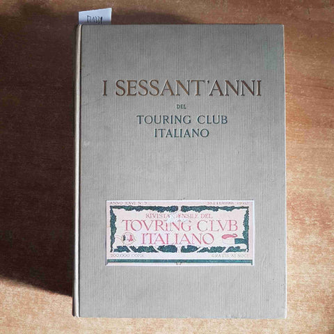 I SESSANT'ANNI DEL TOURING CLUB ITALIANO 1894 1954  a cura di giuseppe vota