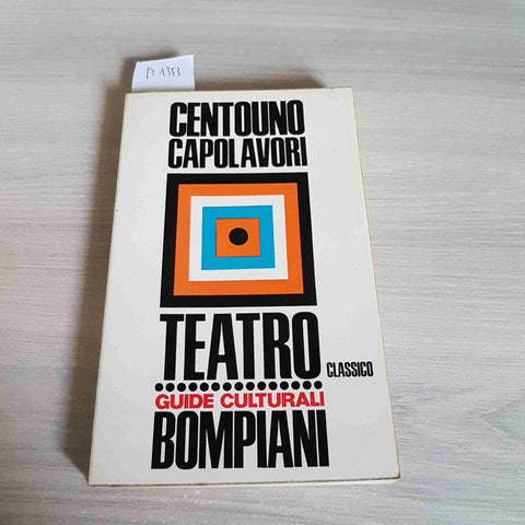 CENTOUNO CAPOLAVORI TEATRO CLASSICO - BOMPIANI - 1967