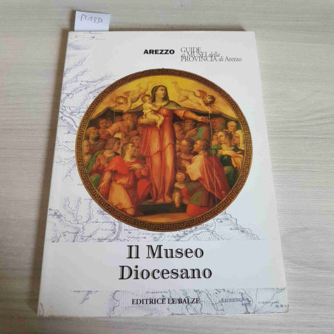 IL MUSEO DIOCESANO AREZZO - EDITRICE LE BALZE 1997 guide ai musei della provinci