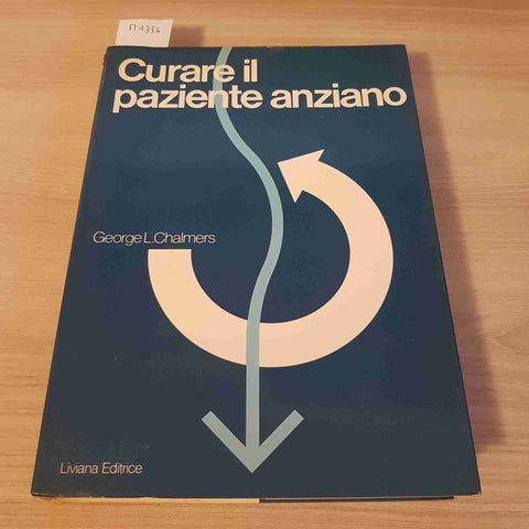 CURARE IL PAZIENTE ANZIANO - GEORGE CHALMERS - LIVIANA - 1985