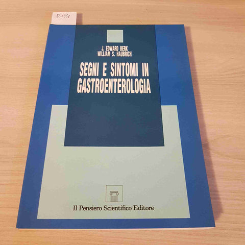 SEGNI E SINTOMI IN GASTROENTEROLOGIA - BERK, HAUBRICH - IL PENSIERO SCIENTIFICO