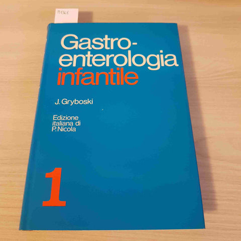 GASTROENTEROLOGIA INFANTILE VOLUME 1 - GRYBOSKI - GC EDIZIONI MEDICO - 1978