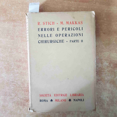 ERRORI E PERICOLI NELLE OPERAZIONI CHIRURGICHE parte seconda STICH MAKKAS 1926