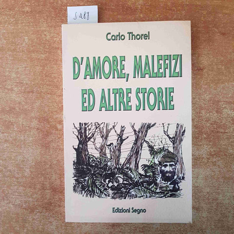 CARLO THOREL D'AMORE, MALEFIZI ED ALTRE STORIE 1°edizione EDIZIONI SEGNO