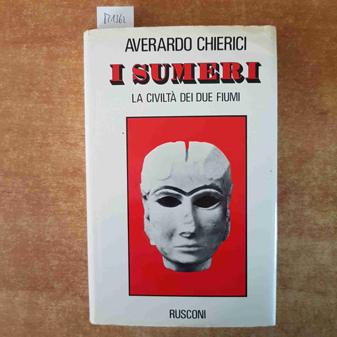 I SUMERI LA CIVILTA' DEI DUE FIUMI Averardo Chierici 1980 RUSCONI 1°edizione