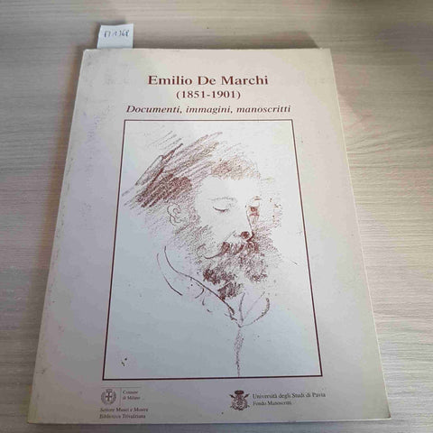 EMILIO DE MARCHI 1851 1901 DOCUMENTI IMMAGINI MANOSCRITTI - 2001 pavia milano