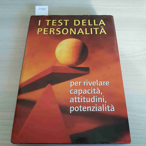 I TEST DELLA PERSONALITA' PER RIVELARE CAPACITA', ATTITUDINI, POTENZIALITA'