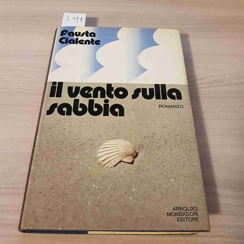 IL VENTO SULLA SABBIA - FAUSTA CIALENTE - MONDADORI - 1972 prima edizione