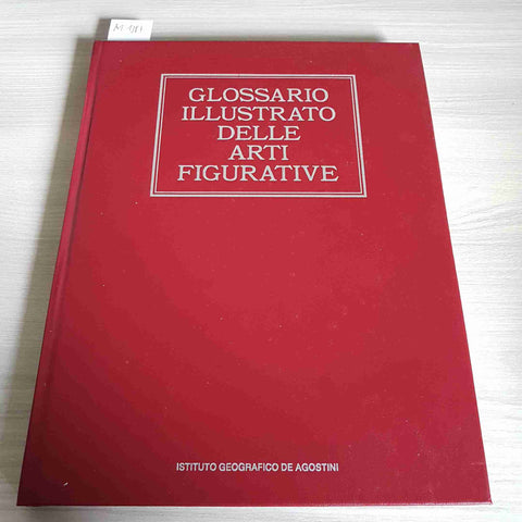 GLOSSARIO ILLUSTRATO DELLE ARTI FIGURATIVE - DE AGOSTINI - 1985