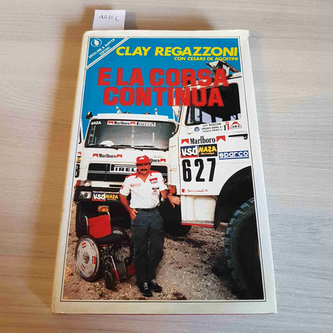 E LA CORSA CONTINUA CLAY REGAZZONI autografato! 1°ed. SPERLING & KUPFER 1988