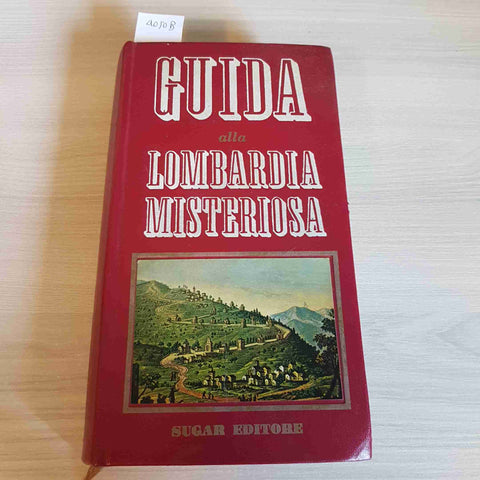 GUIDA ALLA LOMBARDIA MISTERIOSA - SUGAR EDITORE - 1968