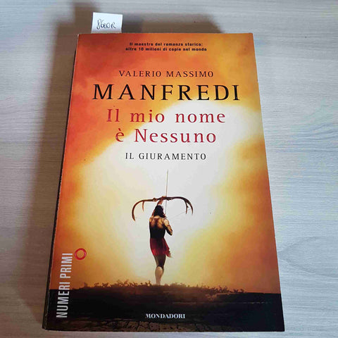 IL MIO NOME E' NESSUNO IL GIURAMENTO - VALERIO MASSIMO MANFREDI -MONDADORI-2013