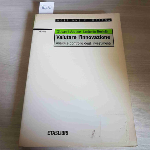 VALUTARE L'INNOVAZIONE ANALISI E CONTROLLO DEGLI INVESTIMENTI - AZZONE - 1998