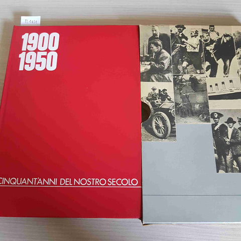 1900 1950 CINQUANT'ANNI DEL NOSTRO SECOLO - MONDADORI - 1972