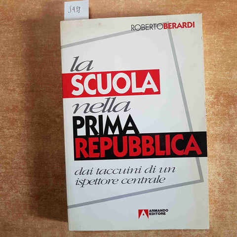 LA SCUOLA NELLA PRIMA REPUBBLICA dai taccuini di un ISPETTORE CENTRALE Berardi