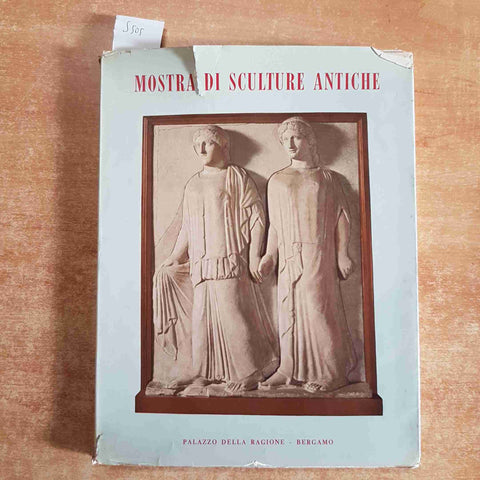 MOSTRA DI SCULTURE ANTICHE - PALAZZO DELLA RAGIONE 1958 BERGAMO