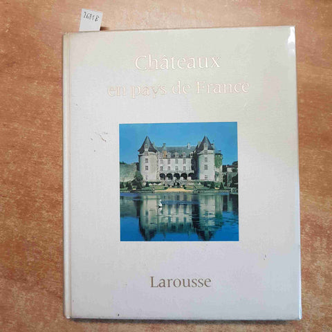 CHATEAUX EN PAYS DE FRANCE Bernard de Montgolfier 1971 LAROUSSE manca 1° pagina