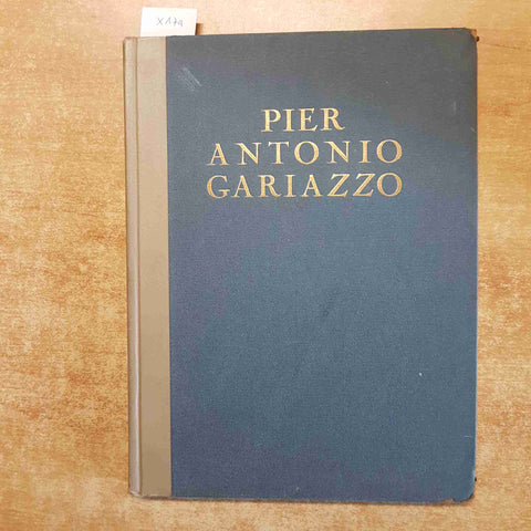 PIER ANTONIO GARIAZZO and his works JOHN BARTLETT 1926 BESTETTI AND TUMMINELLI