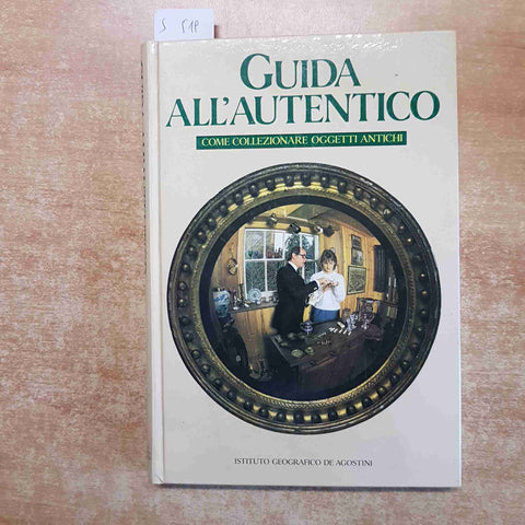 GUIDA ALL'AUTENTICO come collezionare oggetti antichi DE AGOSTINI giochi vetri