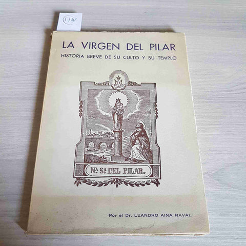 LA VIRGEN DEL PILAR HISTORIA BREVE DE SU CULTO Y SO TEMPLO - Leandro Naval 1969