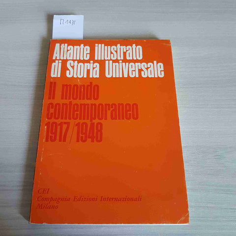 IL MONDO CONTEMPORANEO 1917 1948 - ALTLANTE ILLUSTRATO STORIA UNIVERSALE - CEI