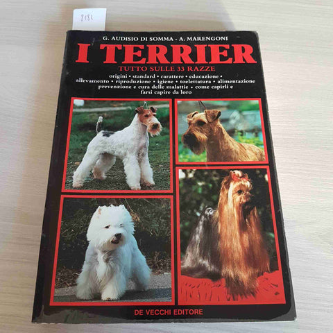 I TERRIER TUTTO SULLE 33 RAZZE - AUDISIO DI SOMMA, MARENGONI - DE VECCHI - 1993