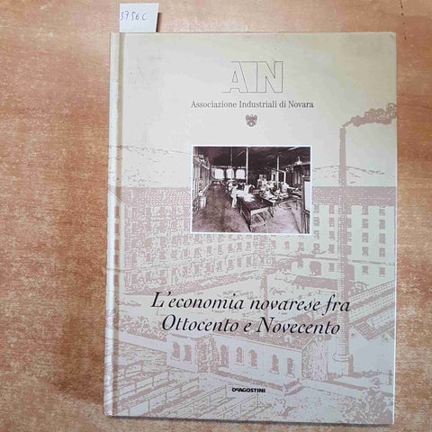 L'ECONOMIA NOVARESE FRA OTTOCENTO E NOVECENTO industriali di Novara DE AGOSTINI